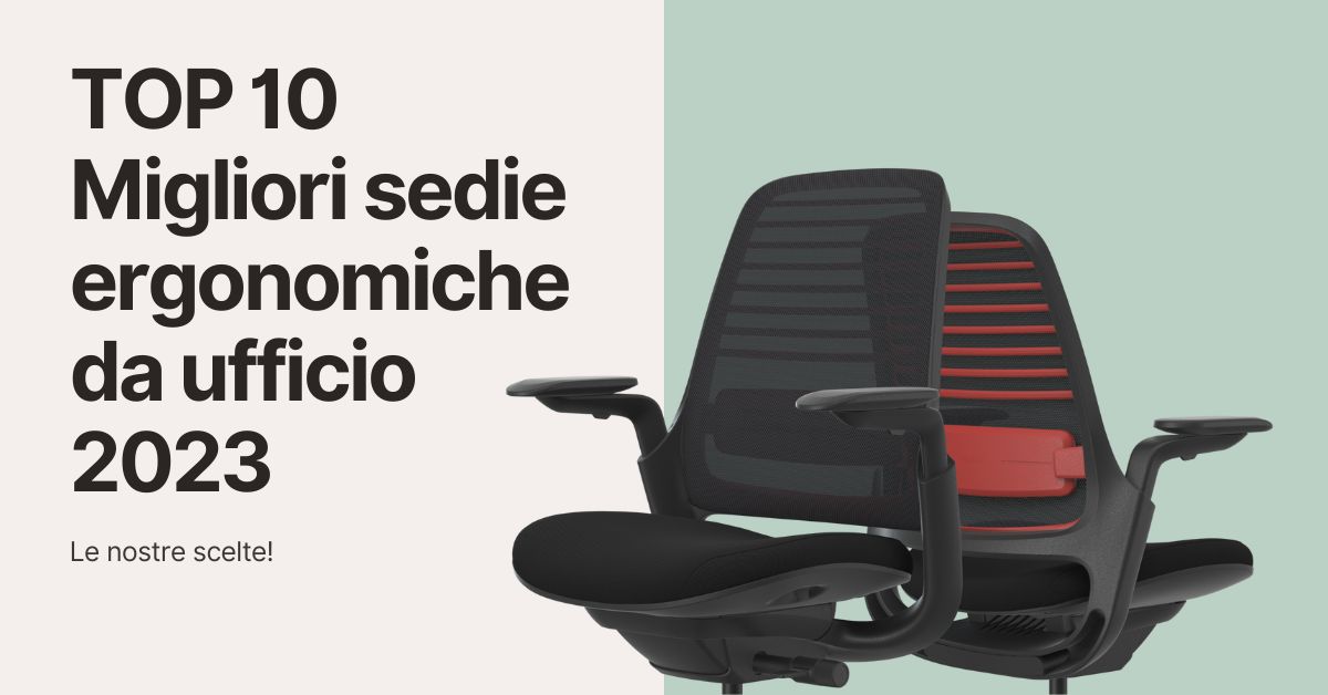 TOP 10 Migliori sedie ergonomiche da ufficio 2023